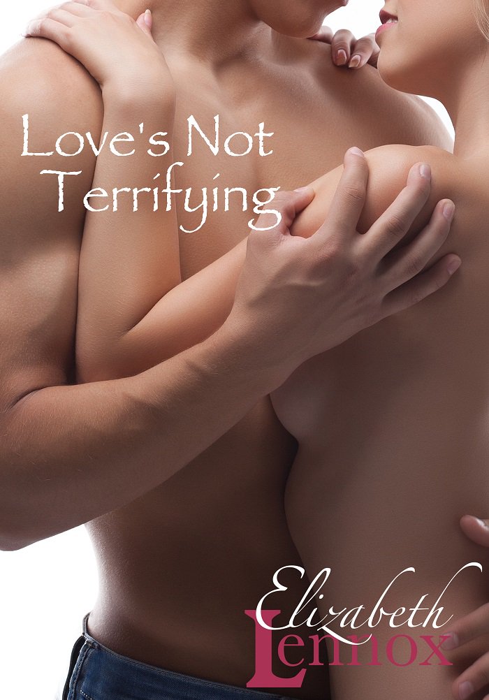 Loves Not Terrifying by Elizabeth Lennox