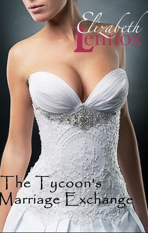 The Tycoons Marriage Exchange by Elizabeth Lennox The Tycoons Marriage Exchange by Elizabeth Lennox